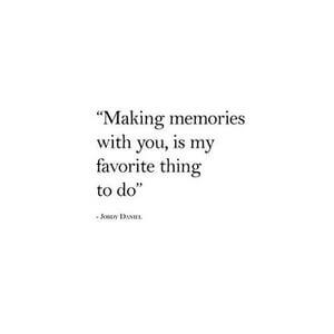 Making memories with you, is my favorite thing to do. #Friendship #Quotes