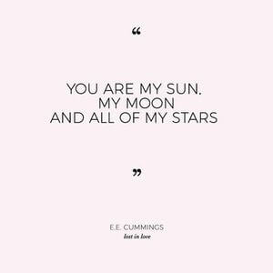 You are my sun, my moon, and all of my stars. #Love #Quotes