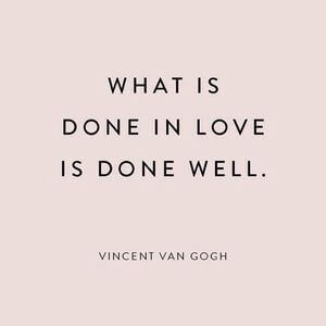 What is done in love is done well. #Love #Quotes
