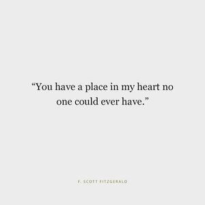 You have a place in my heart no one could ever have. #Love #Quotes