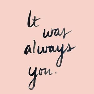 It was always you. #Love #Quotes
