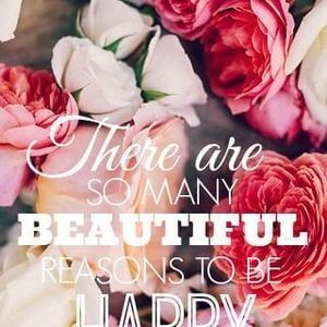 There are so many beautiful reasons to be happy. #Happy #Quotes