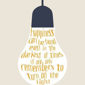 Happiness can be found even in the darkest of times if one only remembers to turn on the light. #Happy #Quotes