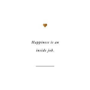 Happiness is an inside job. #Happy #Quotes
