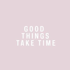 Good things take time. #Motivational #Quotes