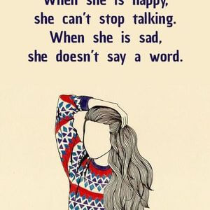 When she is happy, she can't stop talking. When she is sad, she doesn't say a word. #Sad #Quotes